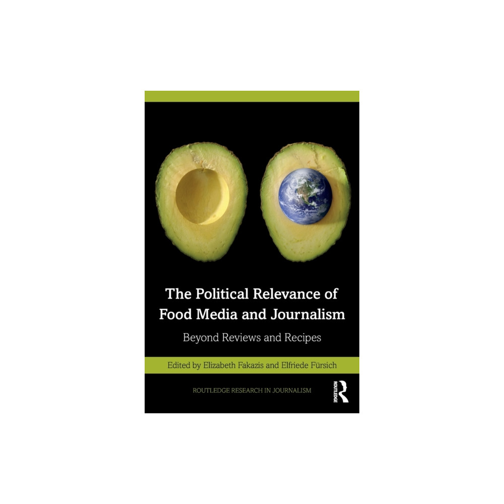 The Political Relevance of Food Media and Journalism (häftad, english) Taylor & francis ltd