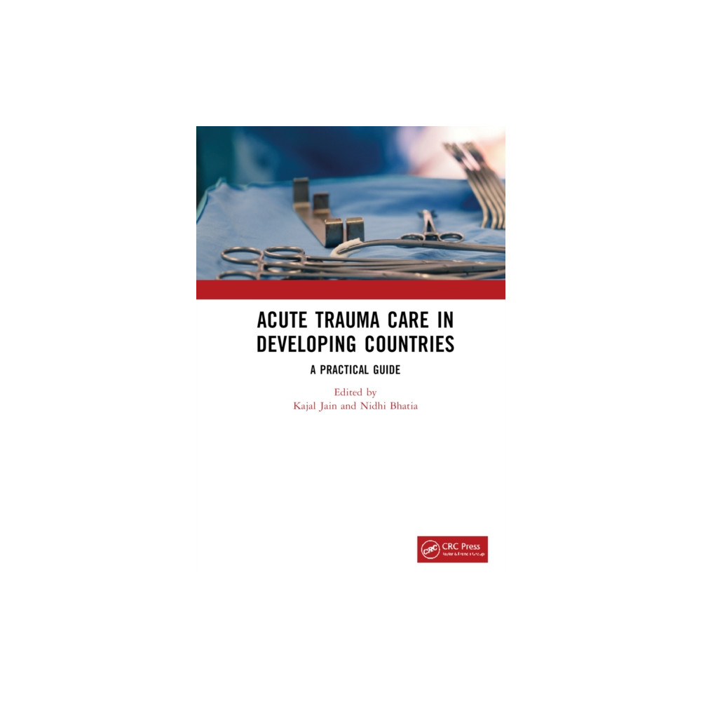 Acute Trauma Care in Developing Countries (inbunden, english) Taylor & francis ltd