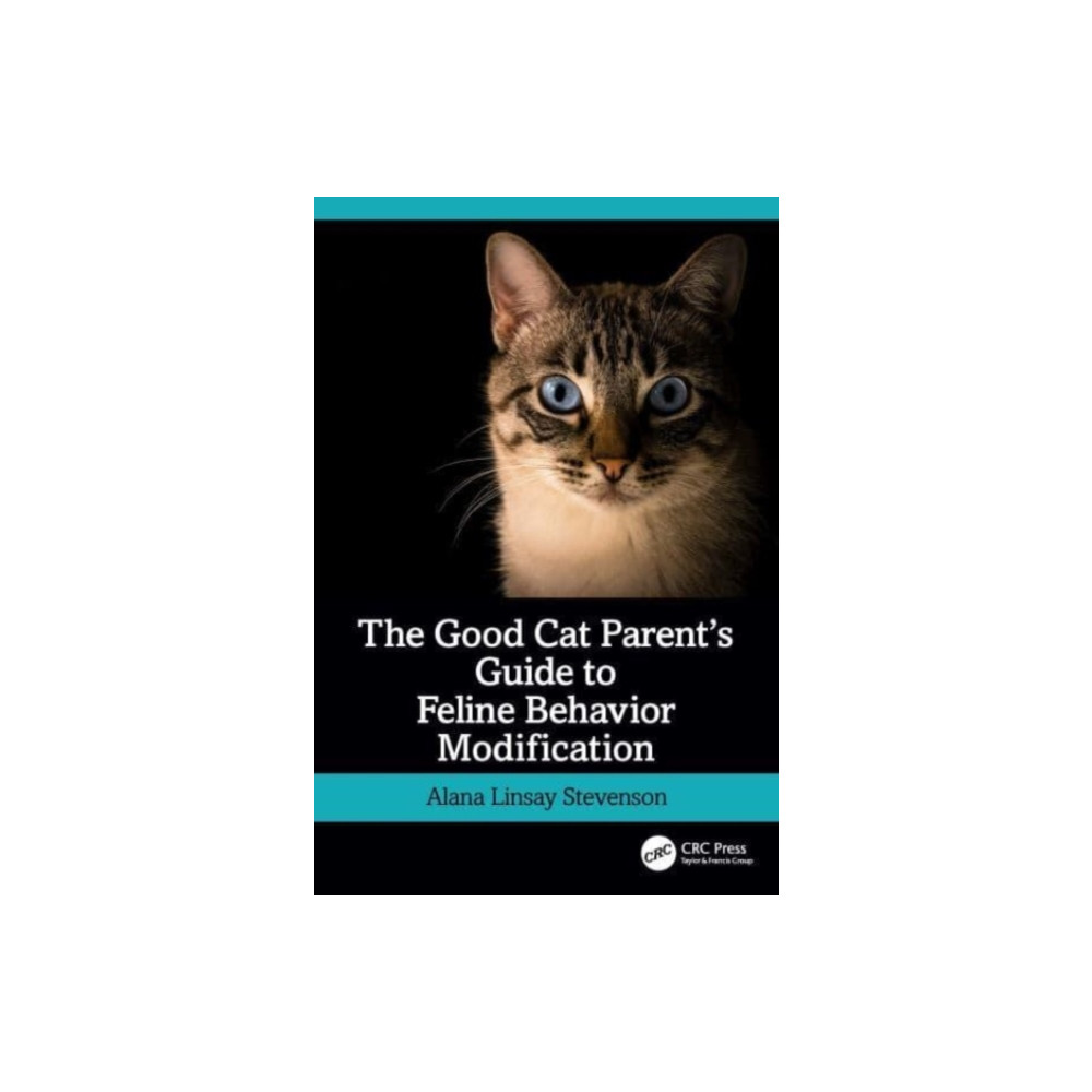 The Good Cat Parent’s Guide to Feline Behavior Modification (häftad, english) Taylor & francis ltd