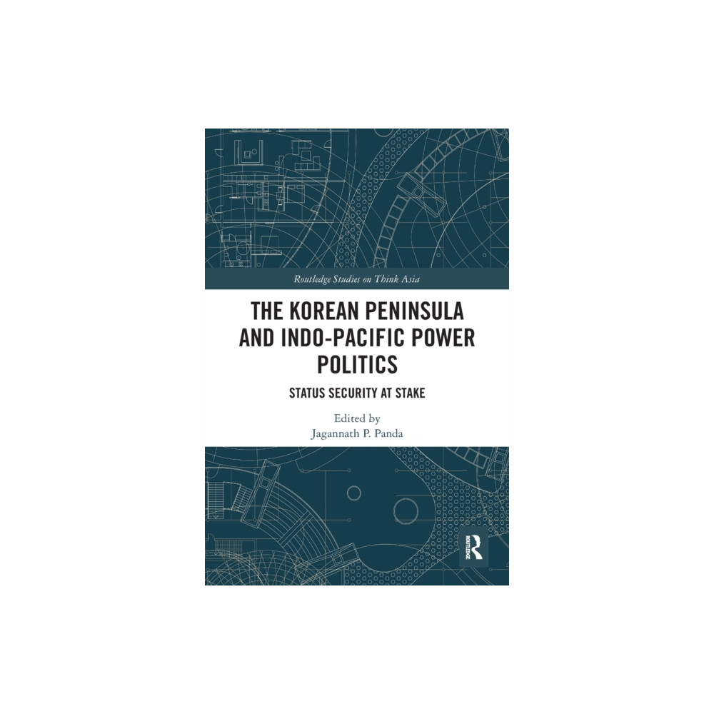 Taylor & francis ltd The Korean Peninsula and Indo-Pacific Power Politics (häftad, eng)