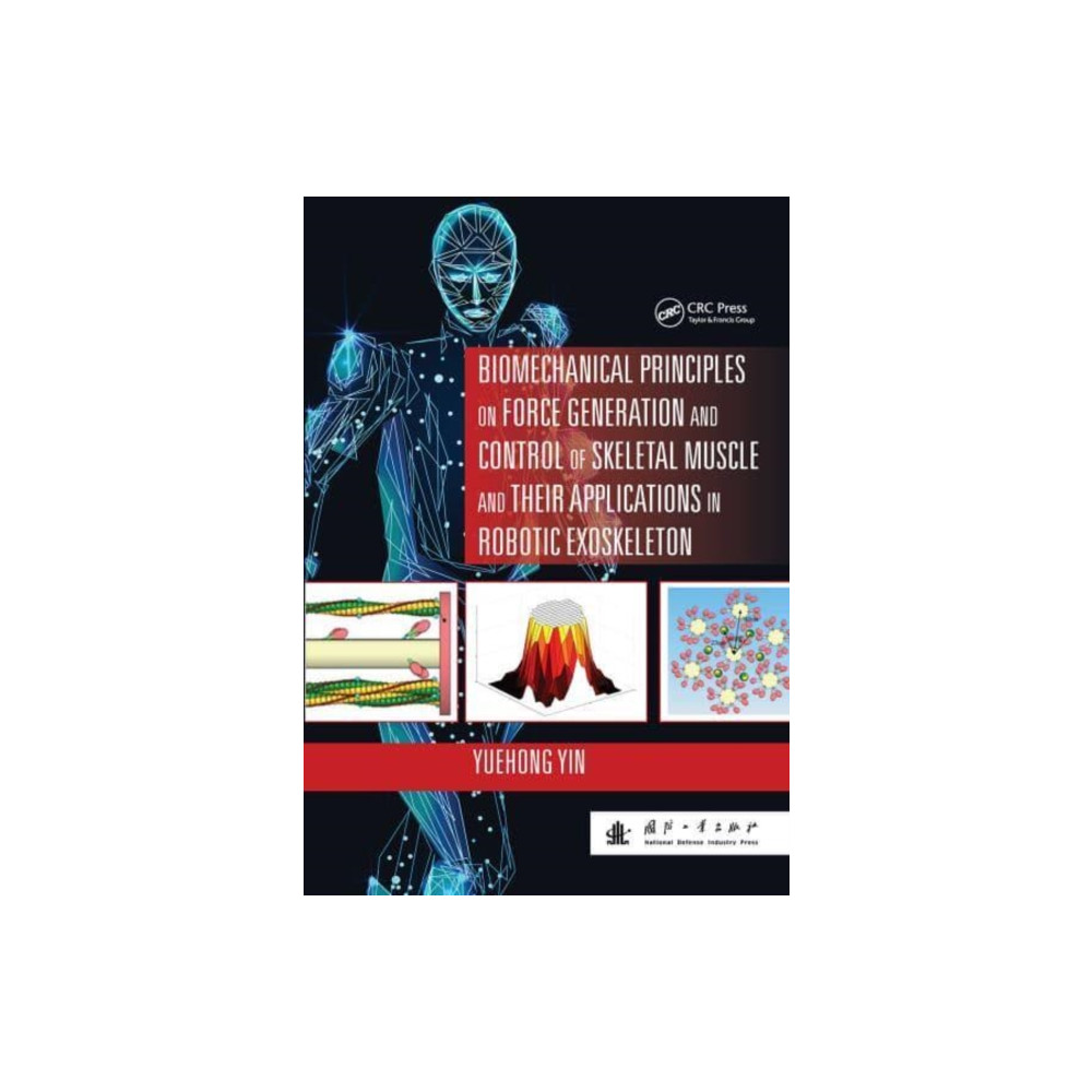 Biomechanical Principles on Force Generation and Control of Skeletal Muscle and their Applications in Robotic Exoskeleto... Taylor & francis ltd