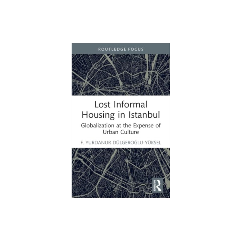 Lost Informal Housing in Istanbul (häftad, english) Taylor & francis ltd