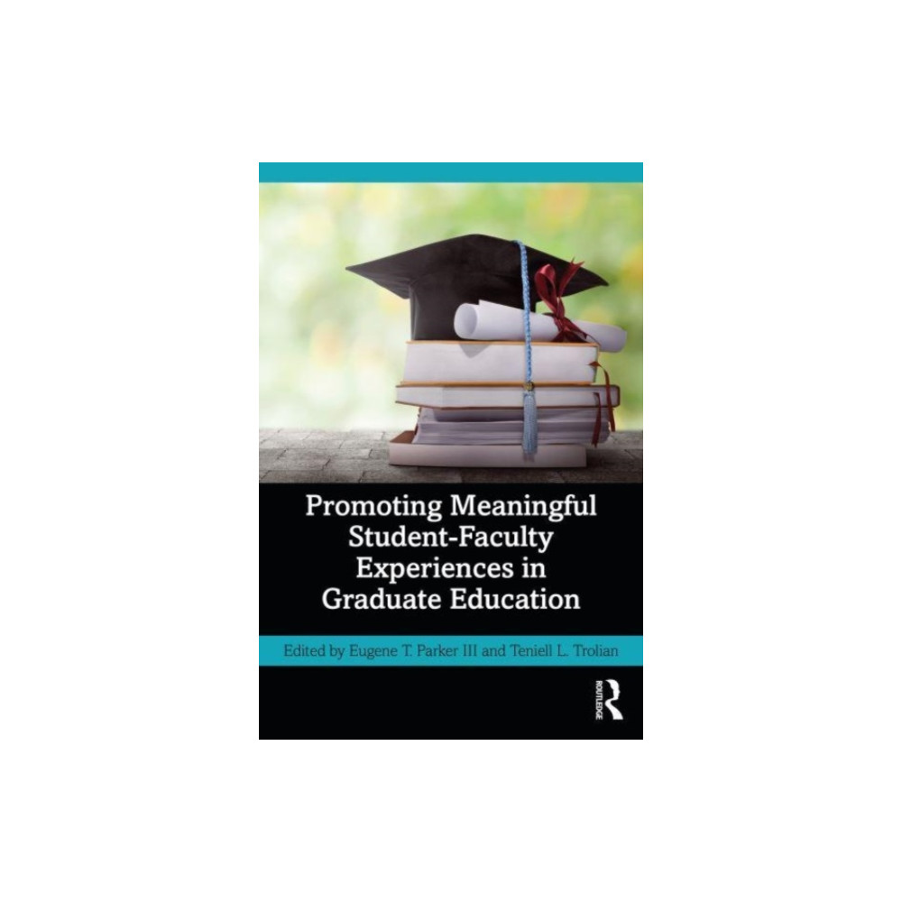Promoting Meaningful Student-Faculty Experiences in Graduate Education (häftad, english) Taylor & francis ltd