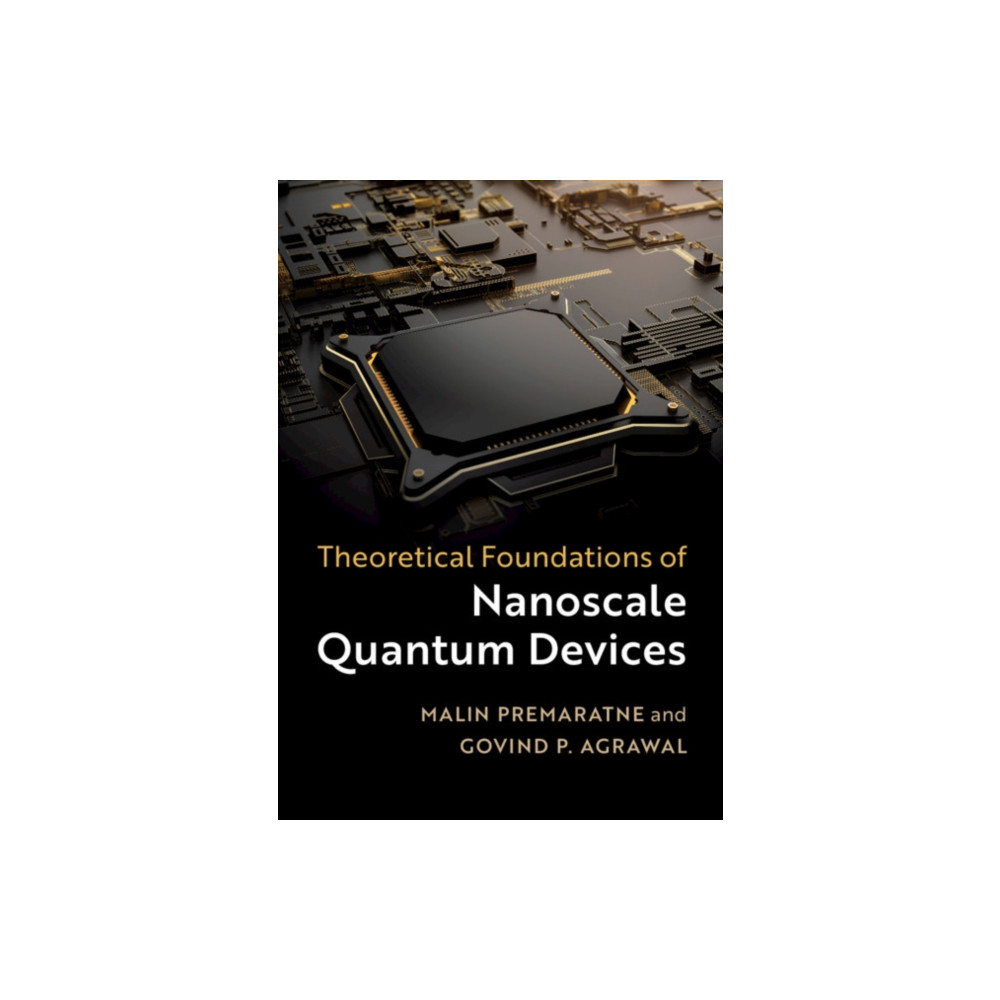 Theoretical Foundations of Nanoscale Quantum Devices (inbunden, english) Cambridge University Press