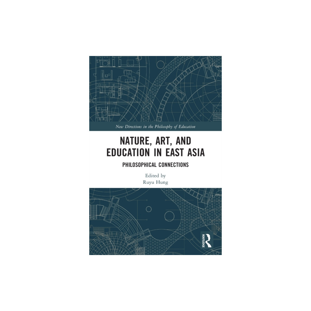 Nature, Art, and Education in East Asia (häftad, english) Taylor & francis ltd