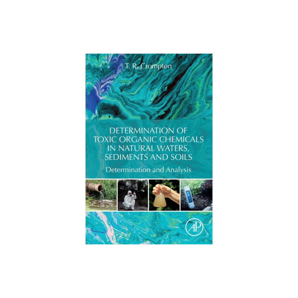 Determination of Toxic Organic Chemicals In Natural Waters, Sediments and Soils (häftad, english) Elsevier Science Publishing Co Inc