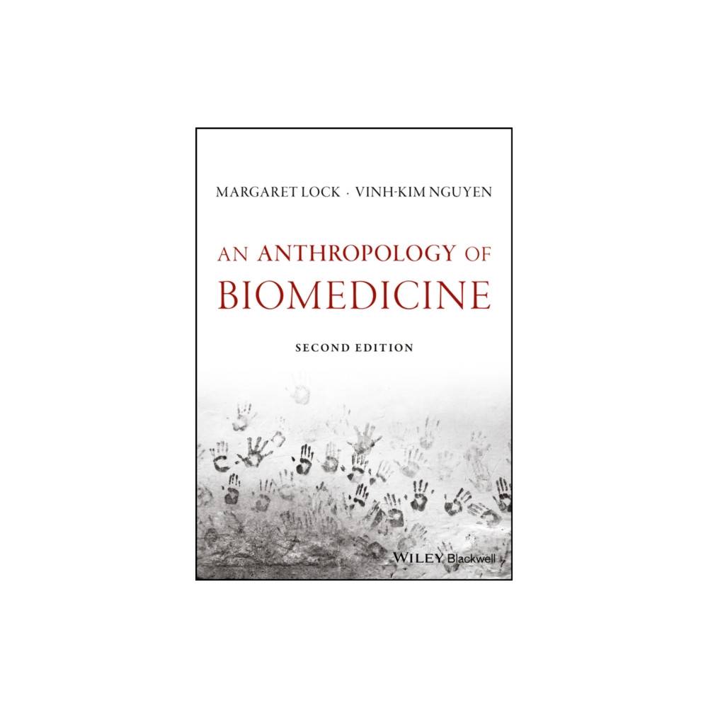 An Anthropology of Biomedicine (häftad, english) John Wiley And Sons Ltd