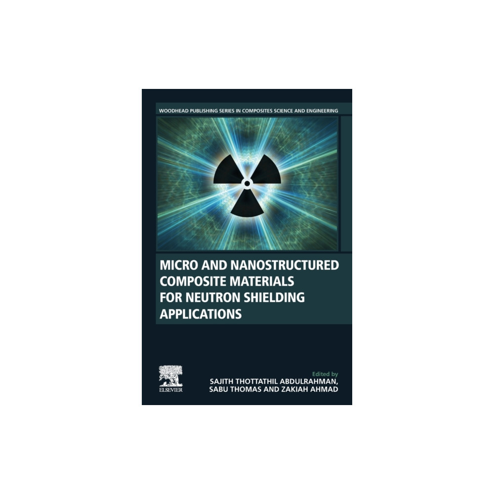 Micro and Nanostructured Composite Materials for Neutron Shielding Applications (häftad, english) Elsevier Science Publishing Co Inc