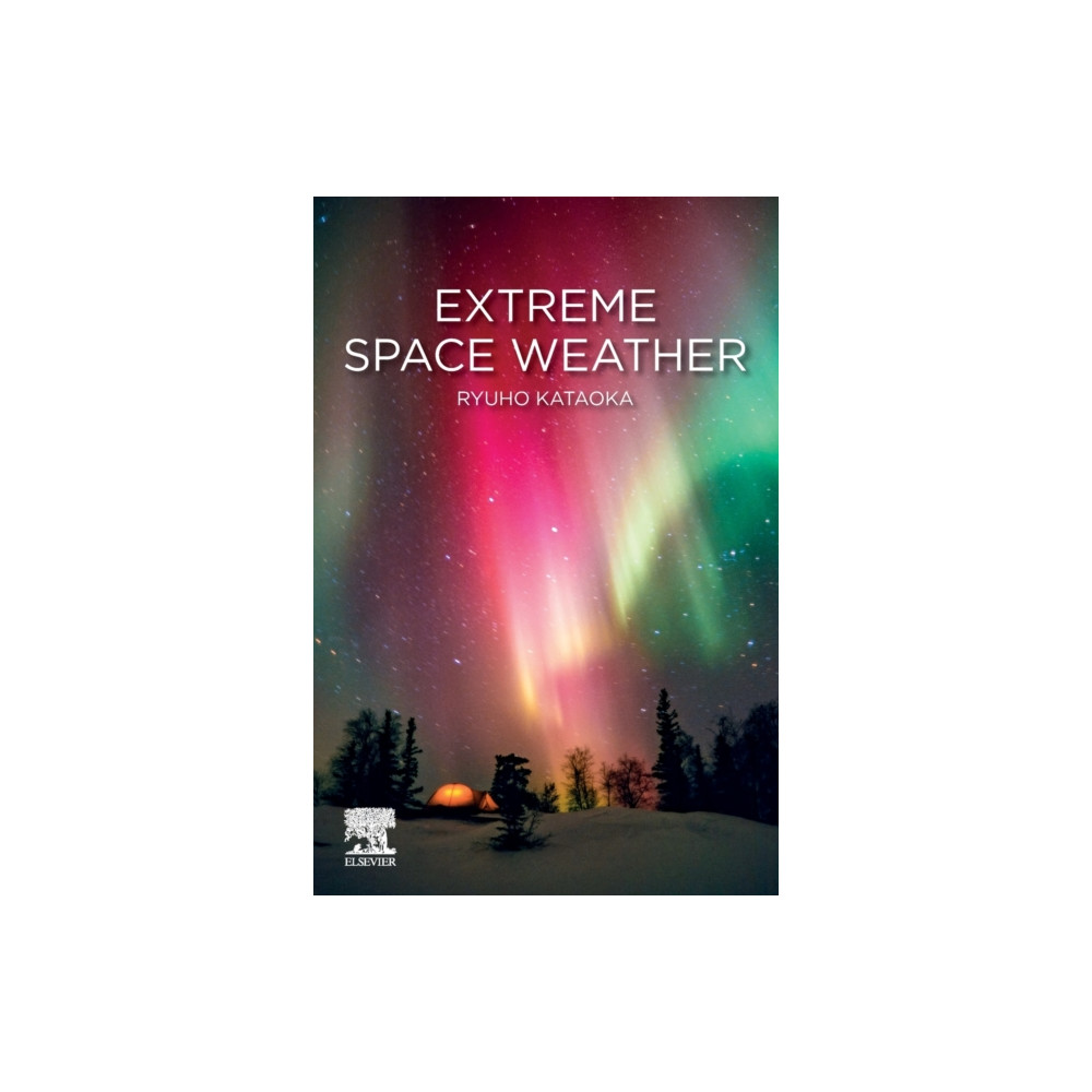 Extreme Space Weather (häftad, english) Elsevier Science Publishing Co Inc
