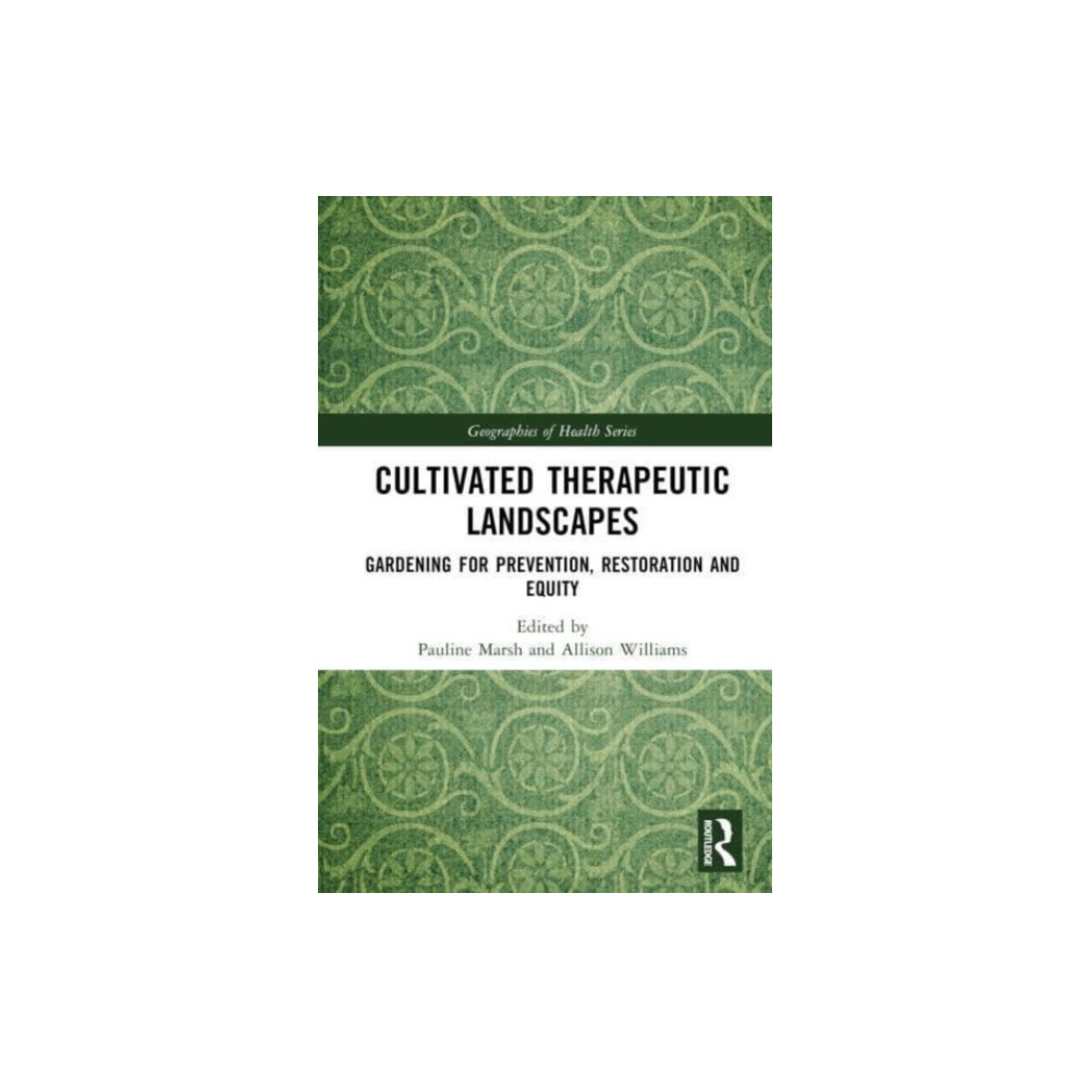 Cultivated Therapeutic Landscapes (inbunden, english) Taylor & francis ltd