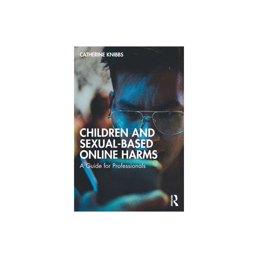 Children and Sexual-Based Online Harms (häftad, english) Taylor & francis ltd