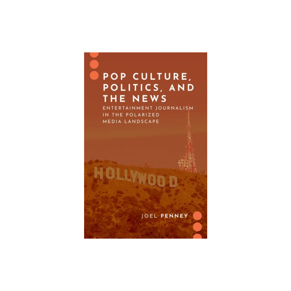 Pop Culture, Politics, and the News (häftad, english) Oxford University Press Inc