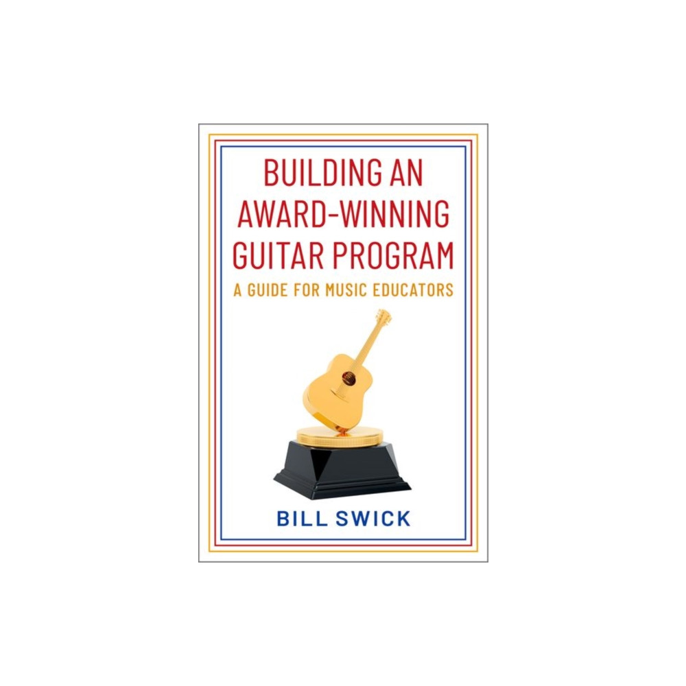 Building an Award-Winning Guitar Program (häftad, english) Oxford University Press Inc