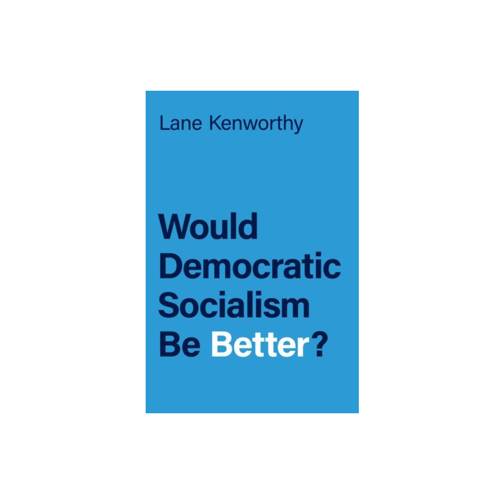 Would Democratic Socialism Be Better? (häftad, english) Oxford University Press Inc