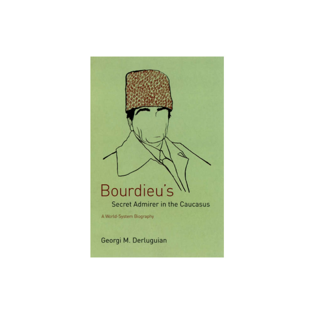 The university of chicago press Bourdieu's Secret Admirer in the Caucasus (inbunden, eng)