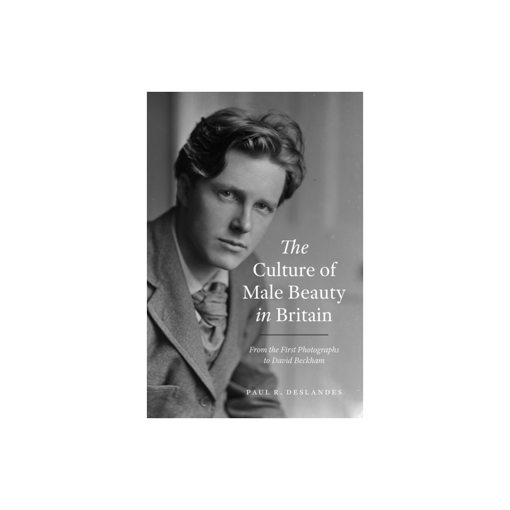 The Culture of Male Beauty in Britain (inbunden, english) The university of chicago press
