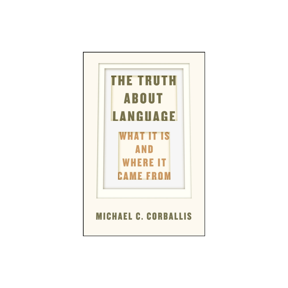 The Truth about Language – What It Is and Where It Came From (inbunden, english) The university of chicago press