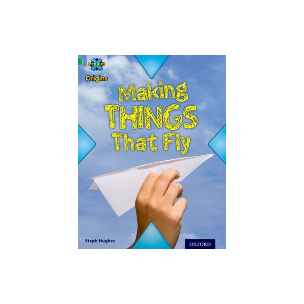 Project X Origins: Green Book Band, Oxford Level 5: Flight: Making Things That Fly (häftad, english) Oxford University Press