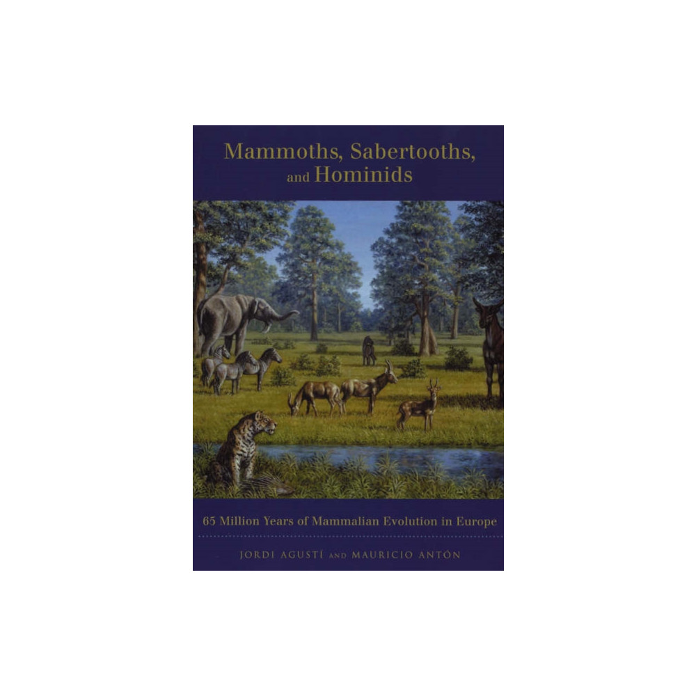 Mammoths, Sabertooths, and Hominids (häftad, english) Columbia university press