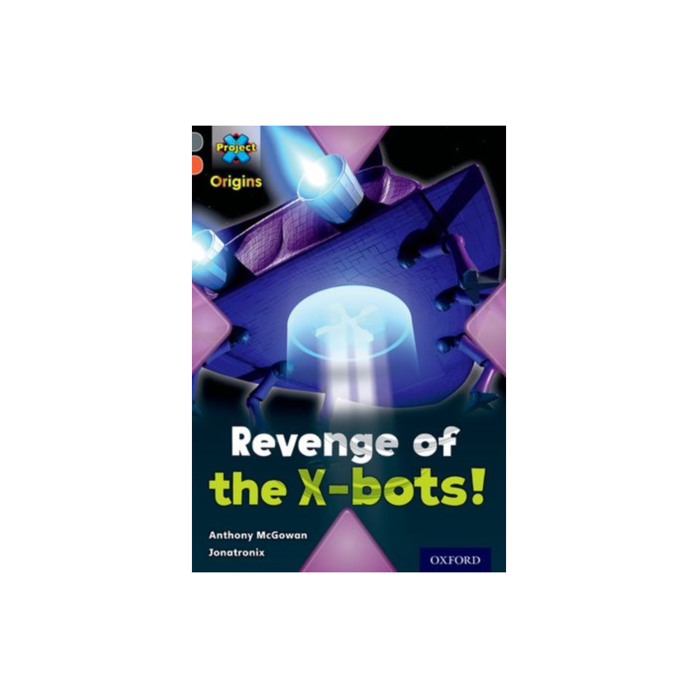 Project X Origins: Grey Book Band, Oxford Level 13: Great Escapes: Revenge of the X-bots! (häftad, english) Oxford University Press