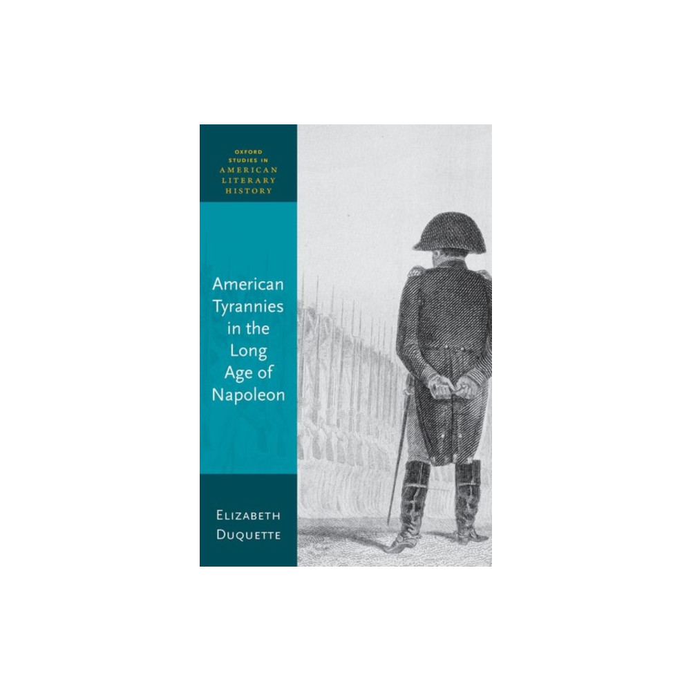 American Tyrannies in the Long Age of Napoleon (inbunden, english) Oxford University Press