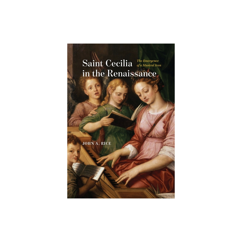 The university of chicago press Saint Cecilia in the Renaissance (inbunden, eng)