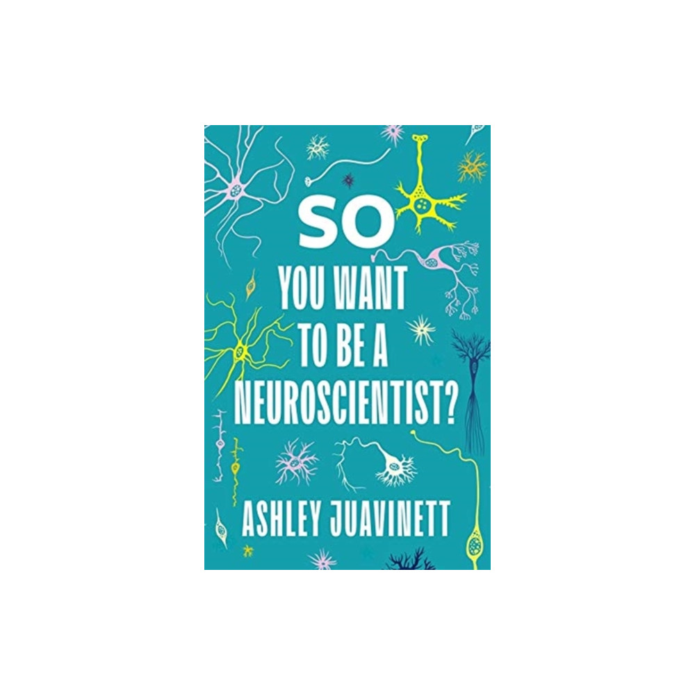So You Want to Be a Neuroscientist? (häftad, english) Columbia university press