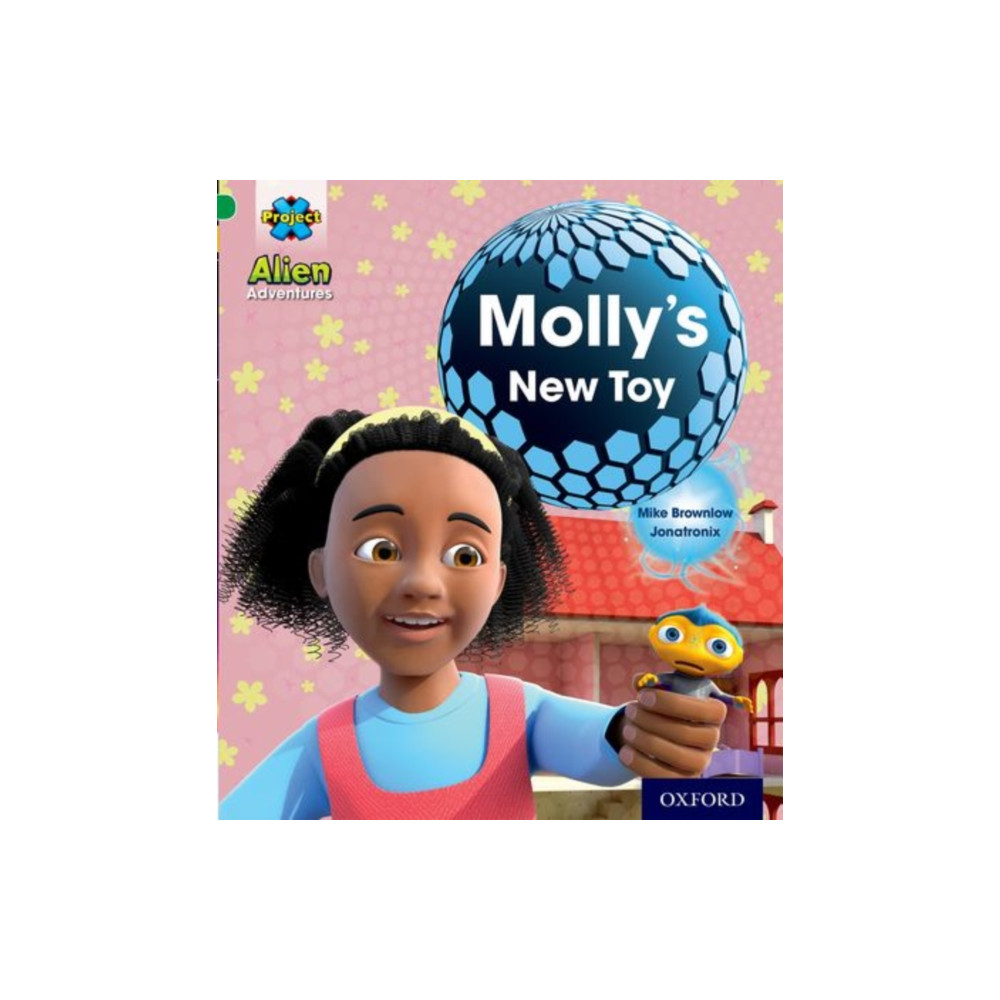 Project X: Alien Adventures: Green: Molly's New Toy (häftad, english) Oxford University Press