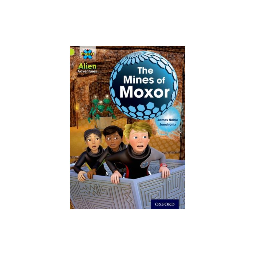 Project X: Alien Adventures: Lime: The Mines of Moxor (häftad, english) Oxford University Press