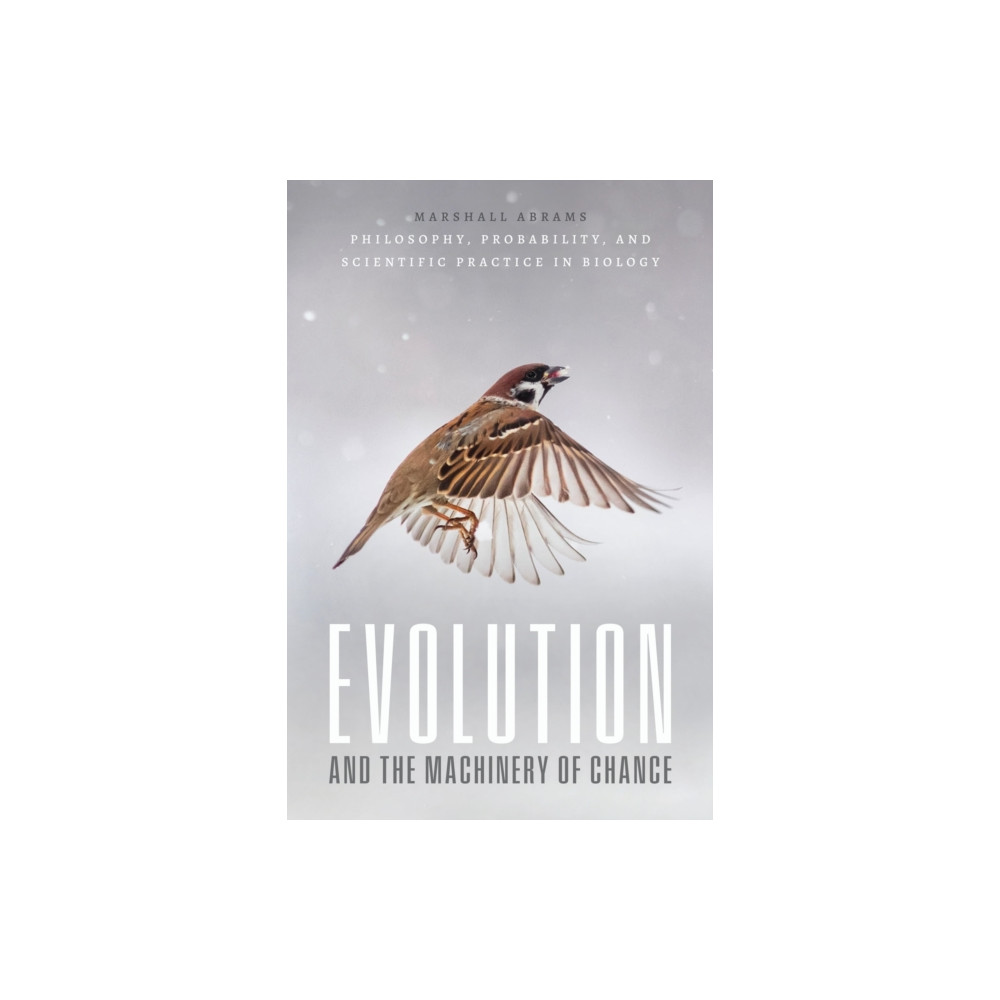 Evolution and the Machinery of Chance (häftad, english) The university of chicago press