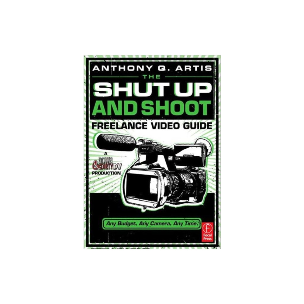 The Shut Up and Shoot Freelance Video Guide (häftad, english) Taylor & francis ltd