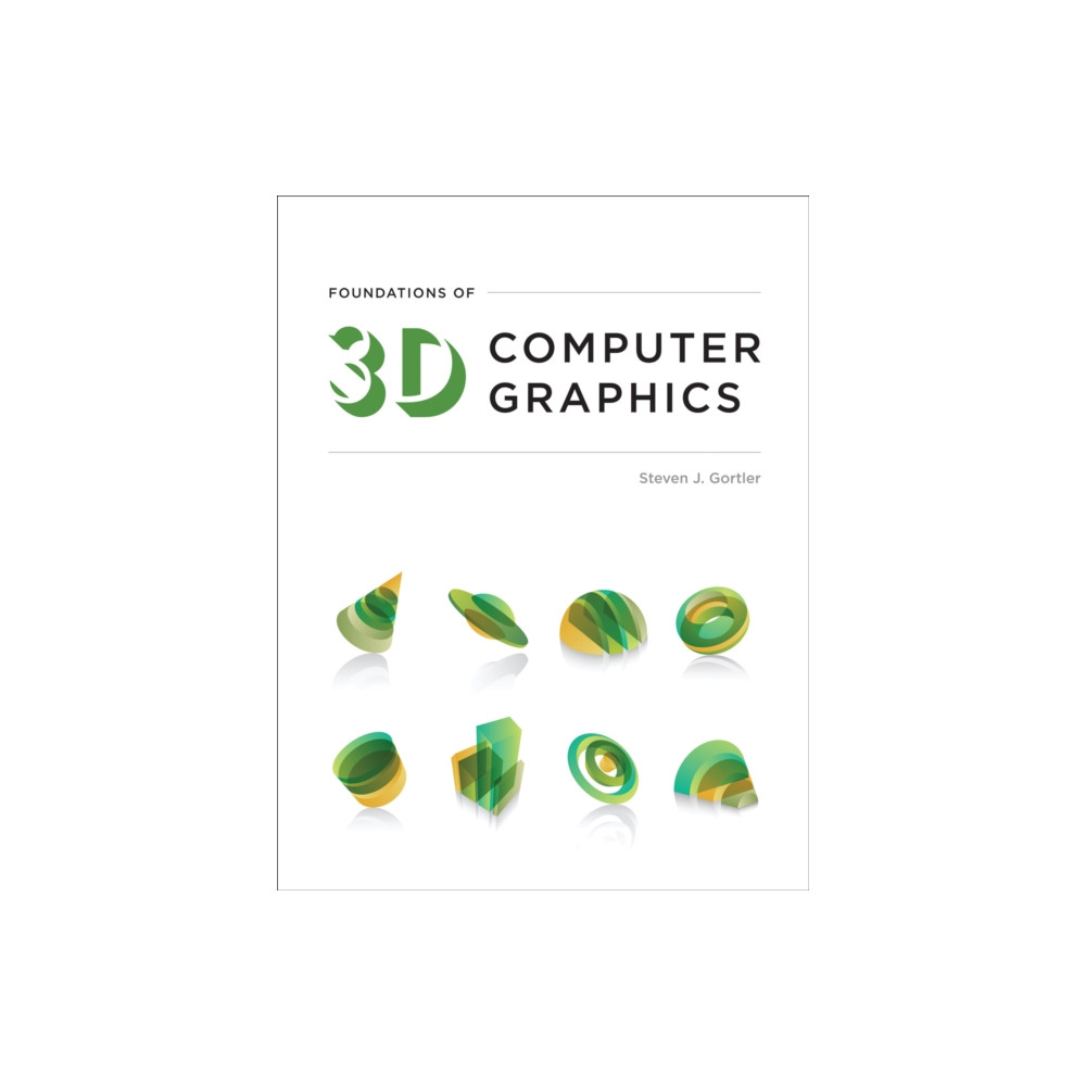Foundations of 3D Computer Graphics (inbunden, english) Mit press ltd