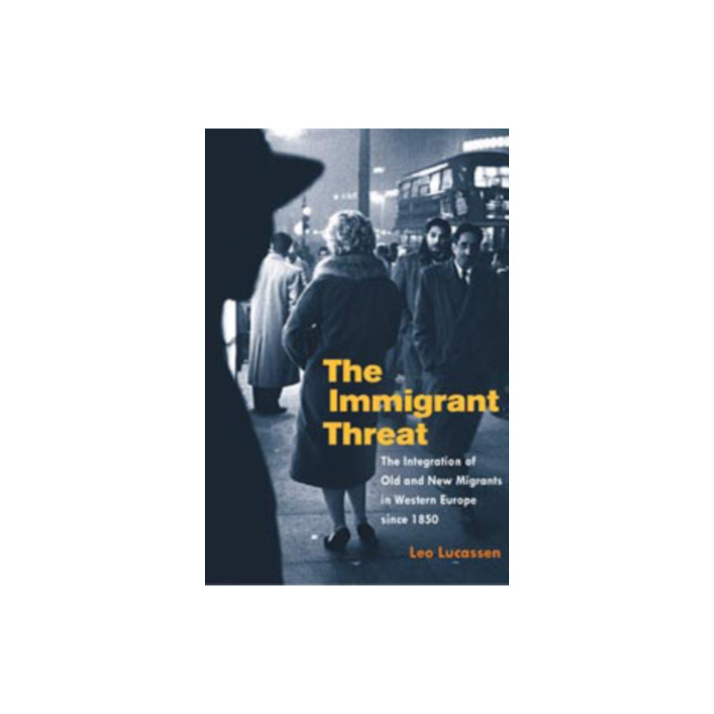 The Immigrant Threat (häftad, english) University of illinois press