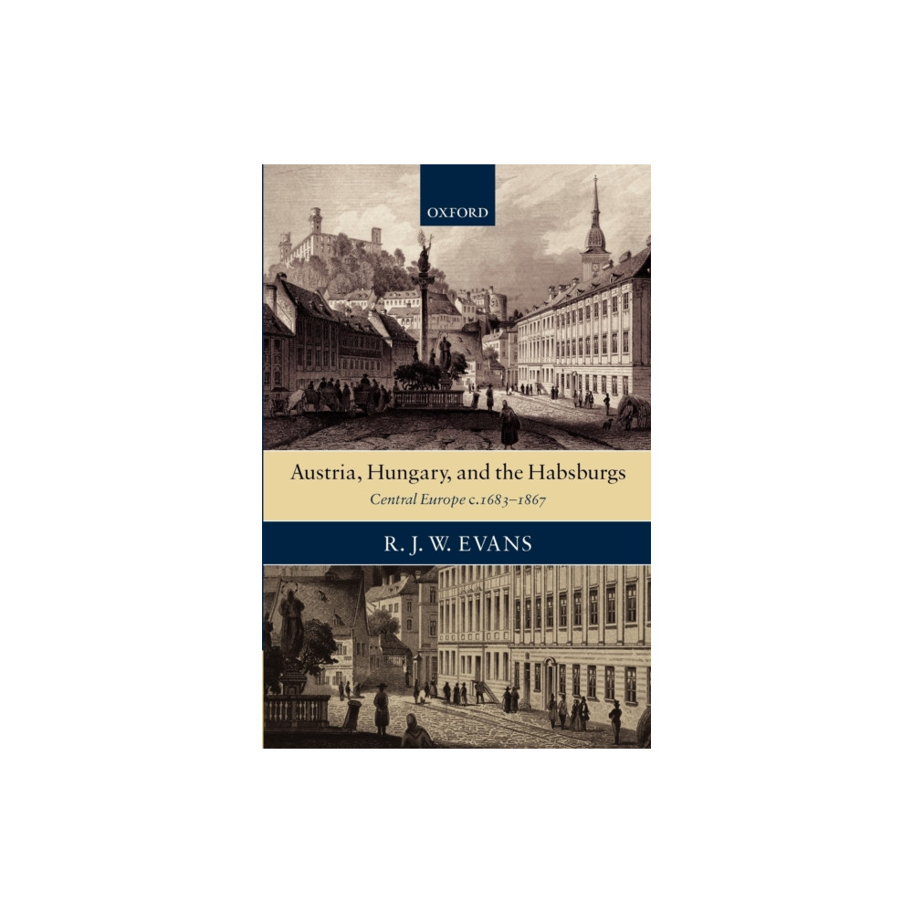 Austria, Hungary, and the Habsburgs (häftad, english) Oxford University Press