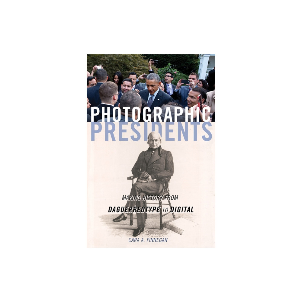 Photographic Presidents (häftad, english) University of illinois press