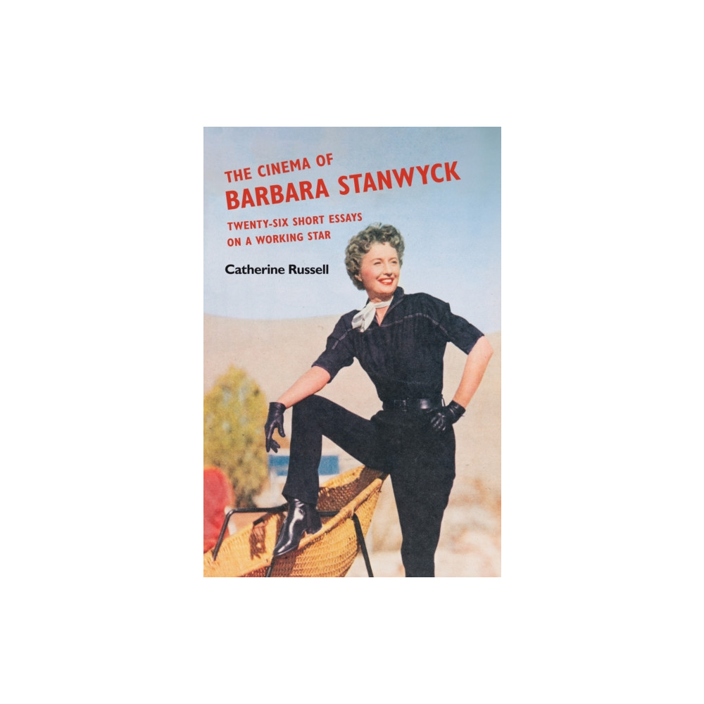 The Cinema of Barbara Stanwyck (häftad, english) University of illinois press
