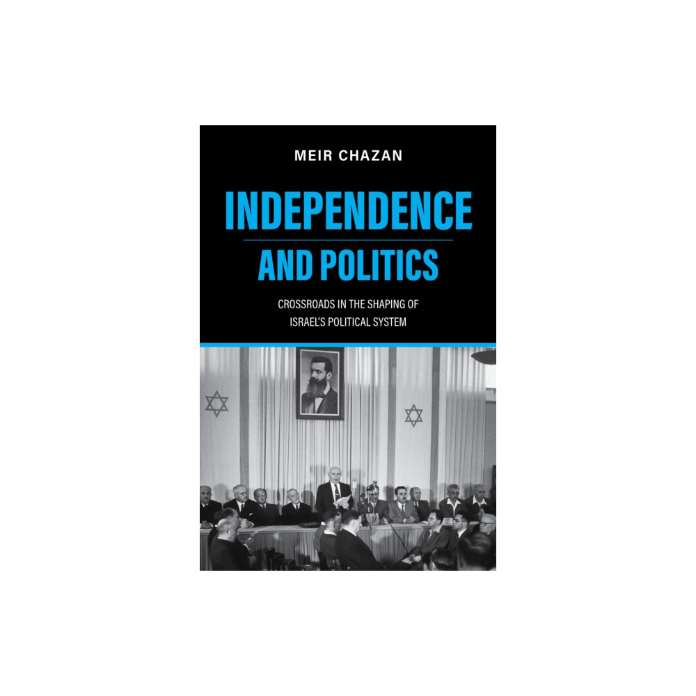 Indiana university press Independence and Politics – Crossroads in the Shaping of Israel`s Political System (häftad, eng)