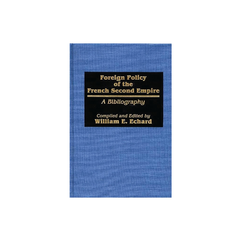 Foreign Policy of the French Second Empire (inbunden, english) Bloomsbury Publishing PLC
