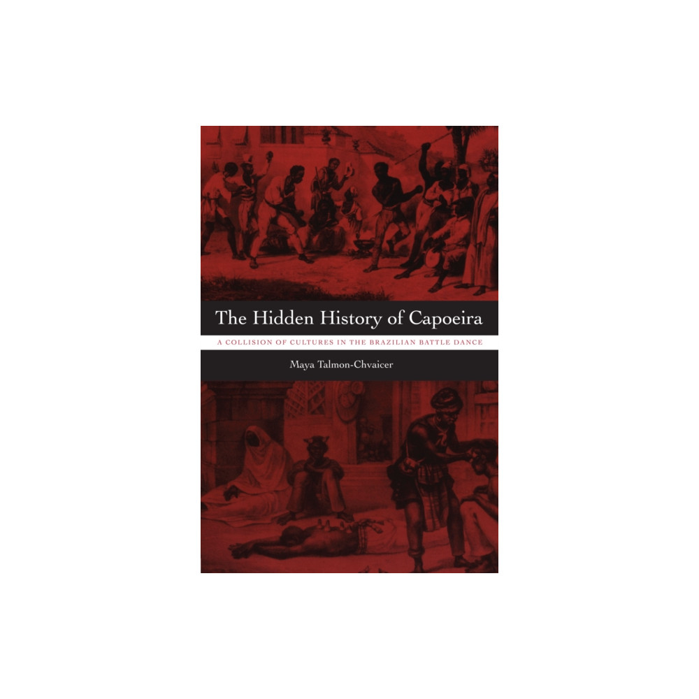 The Hidden History of Capoeira (häftad, english) University of Texas Press