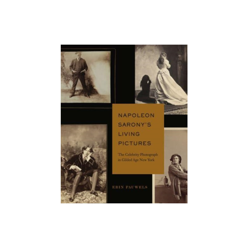 Napoleon Sarony’s Living Pictures (inbunden, english) Pennsylvania State University Press