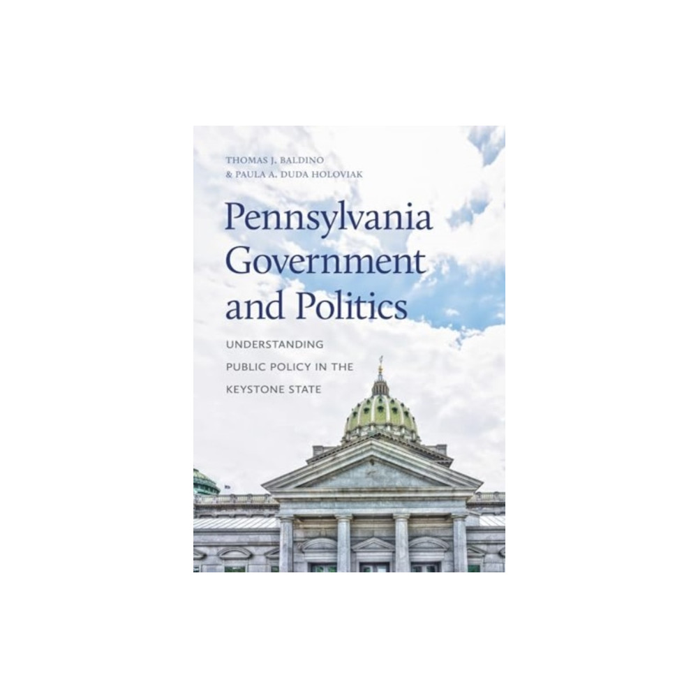 Pennsylvania Government and Politics (häftad, english) Pennsylvania State University Press