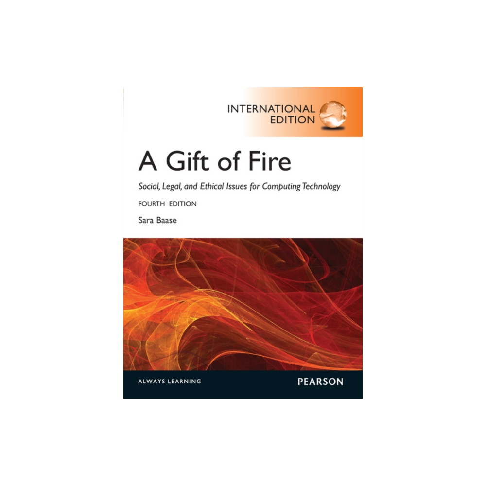 Gift of Fire, A: Social, Legal, and Ethical Issues for Computing and the Internet (häftad, english) Pearson Education Limited