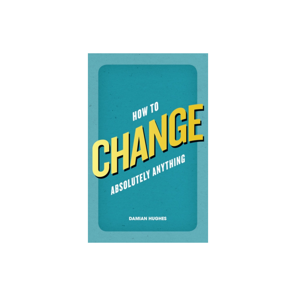 How to Change Absolutely Anything (häftad, english) Pearson Education Limited