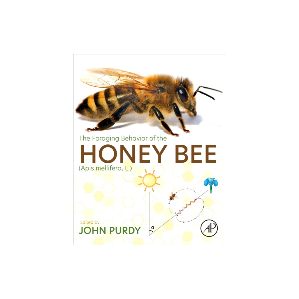 The Foraging Behavior of the Honey Bee (Apis mellifera, L.) (häftad, english) Elsevier Science & Technology