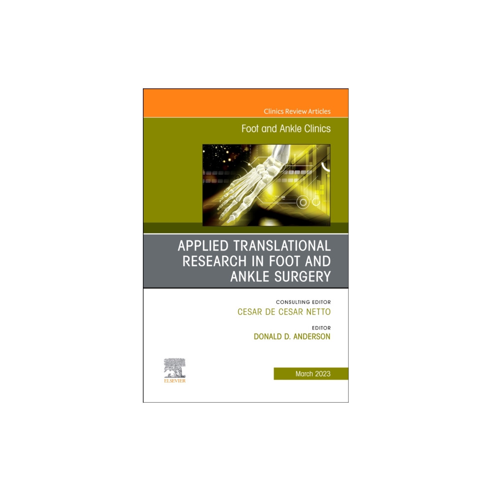Applied Translational Research in Foot and Ankle Surgery, An issue of Foot and Ankle Clinics of North America (inbunden,... Elsevier - Health Sciences Division