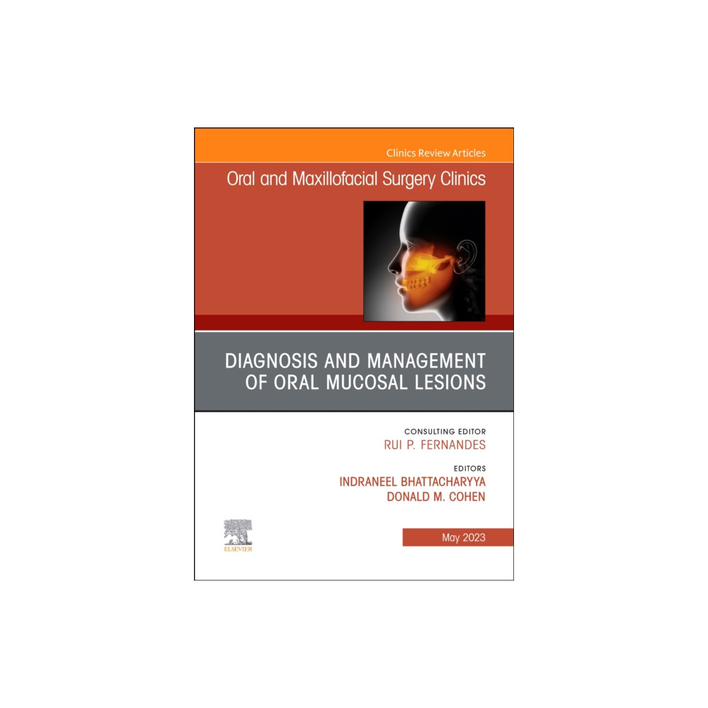 Diagnosis and Management of Oral Mucosal Lesions, An Issue of Oral and Maxillofacial Surgery Clinics of North America (i... Elsevier - Health Sciences Division