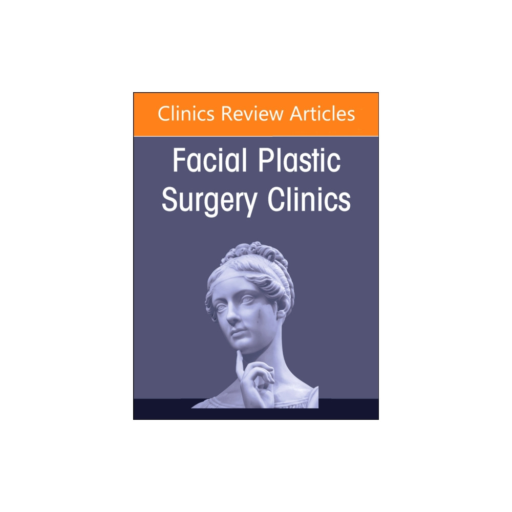 Preservation Rhinoplasty Merges with Structure Rhinoplasty, An Issue of Facial Plastic Surgery Clinics of North America... Elsevier - Health Sciences Division
