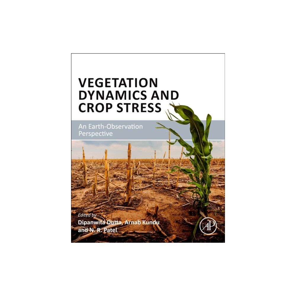 Vegetation Dynamics and Crop Stress (häftad, english) Elsevier Science & Technology