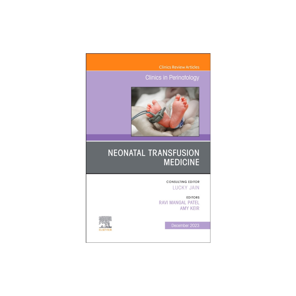Neonatal Transfusion Medicine, An Issue of Clinics in Perinatology (inbunden, english) Elsevier - Health Sciences Division