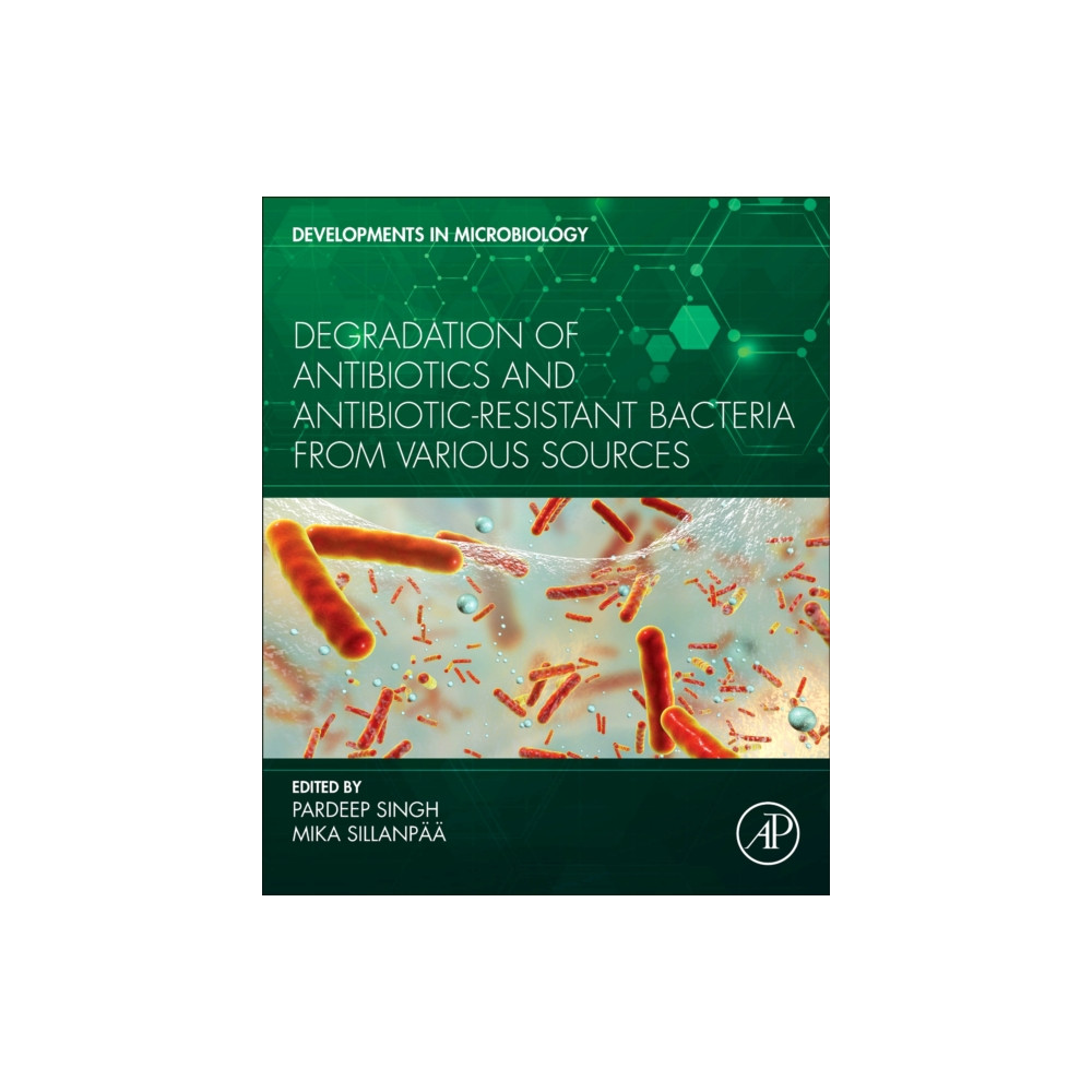 Degradation of Antibiotics and Antibiotic-Resistant Bacteria From Various Sources (häftad, english) Elsevier Science & Technology